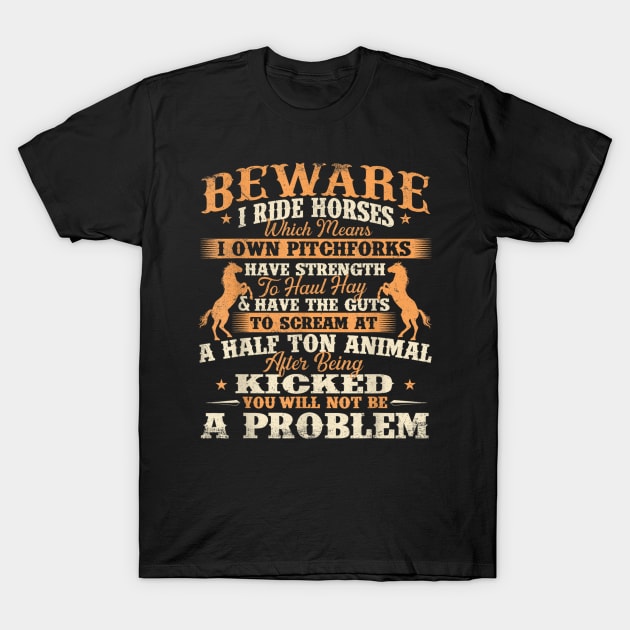 Beware I Ride Horses - Horse Lover Horseman Horseback Riding T-Shirt by Vortex.Merch